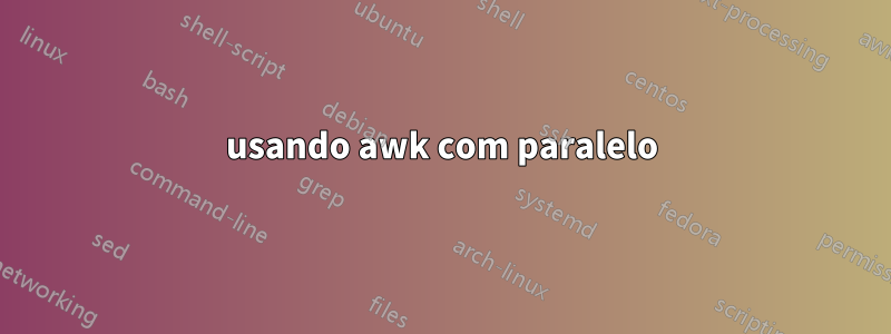 usando awk com paralelo