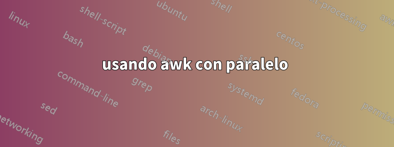 usando awk con paralelo