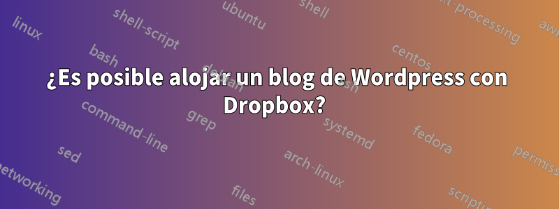 ¿Es posible alojar un blog de Wordpress con Dropbox? 