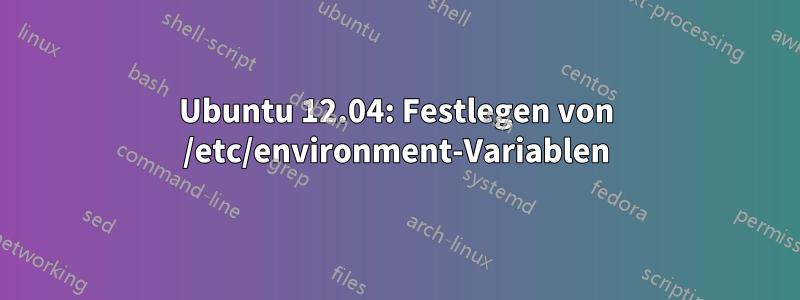 Ubuntu 12.04: Festlegen von /etc/environment-Variablen