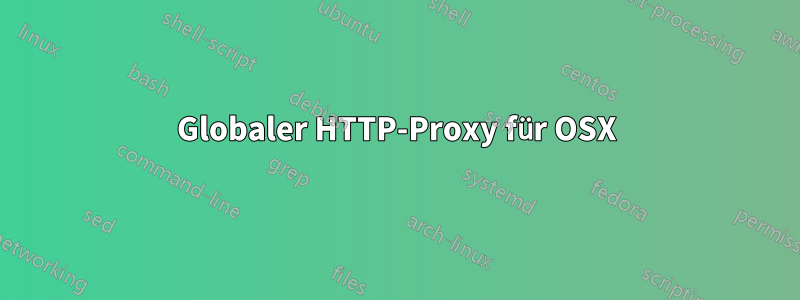 Globaler HTTP-Proxy für OSX