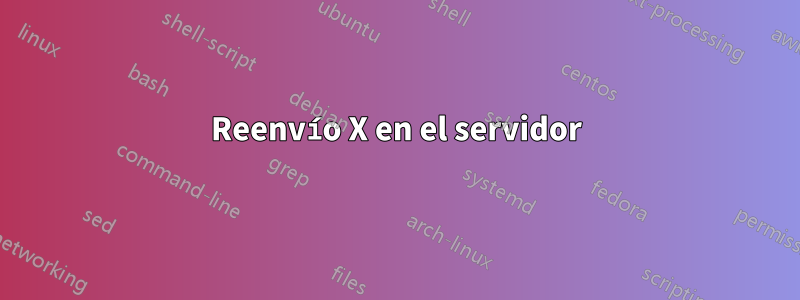 Reenvío X en el servidor