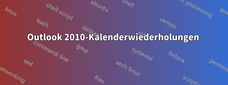 Outlook 2010-Kalenderwiederholungen