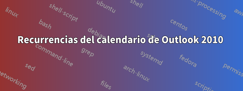 Recurrencias del calendario de Outlook 2010