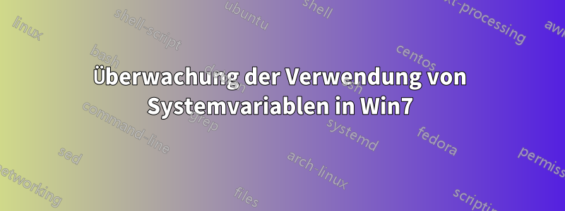 Überwachung der Verwendung von Systemvariablen in Win7