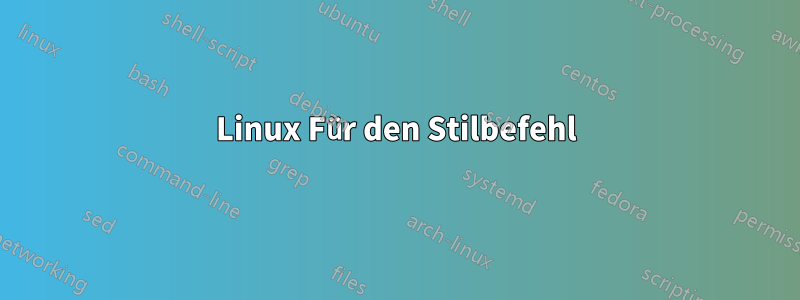 Linux Für den Stilbefehl