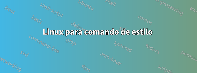 Linux para comando de estilo