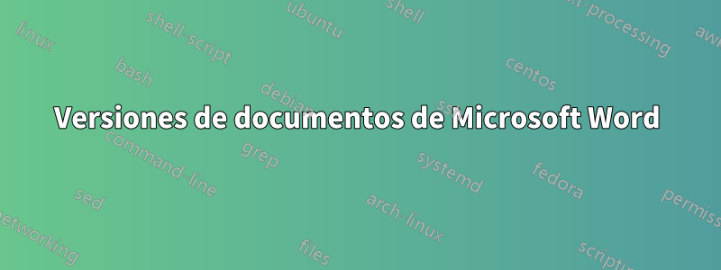 Versiones de documentos de Microsoft Word