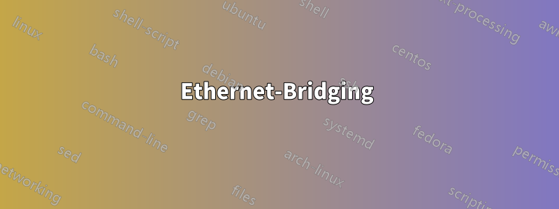 Ethernet-Bridging