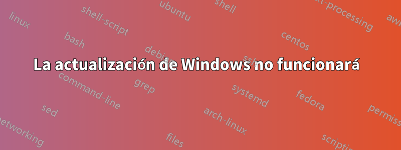 La actualización de Windows no funcionará