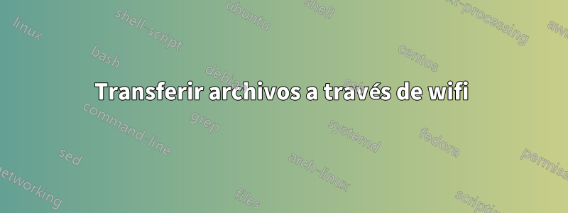 Transferir archivos a través de wifi