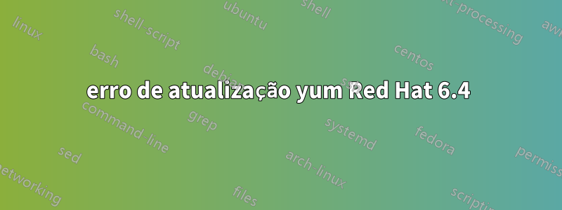 erro de atualização yum Red Hat 6.4