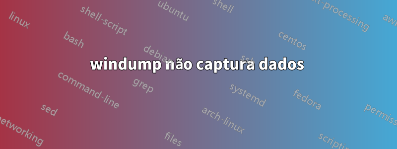 windump não captura dados