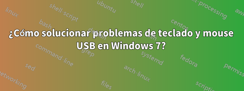 ¿Cómo solucionar problemas de teclado y mouse USB en Windows 7?