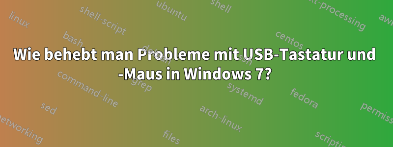 Wie behebt man Probleme mit USB-Tastatur und -Maus in Windows 7?