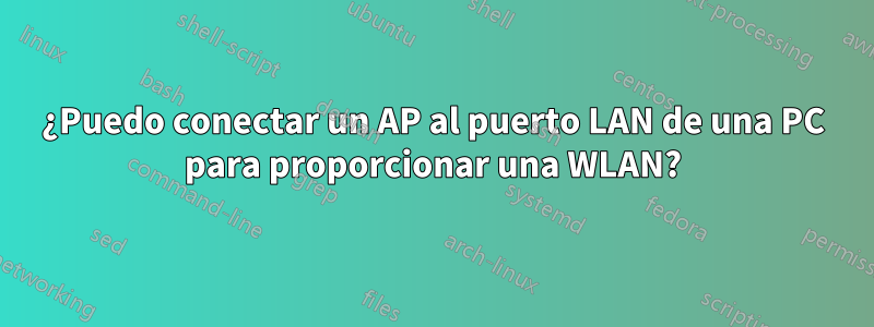 ¿Puedo conectar un AP al puerto LAN de una PC para proporcionar una WLAN?