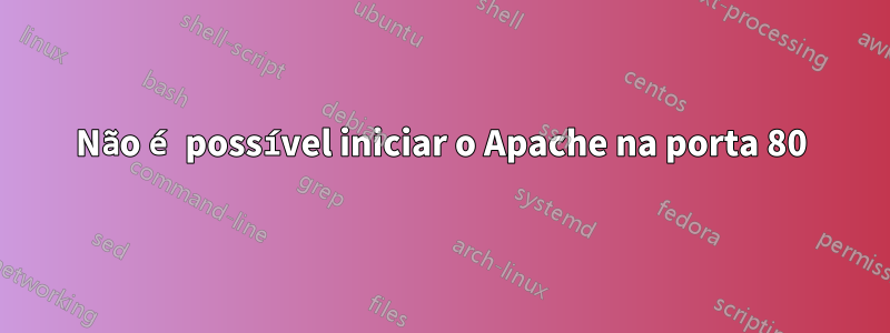 Não é possível iniciar o Apache na porta 80