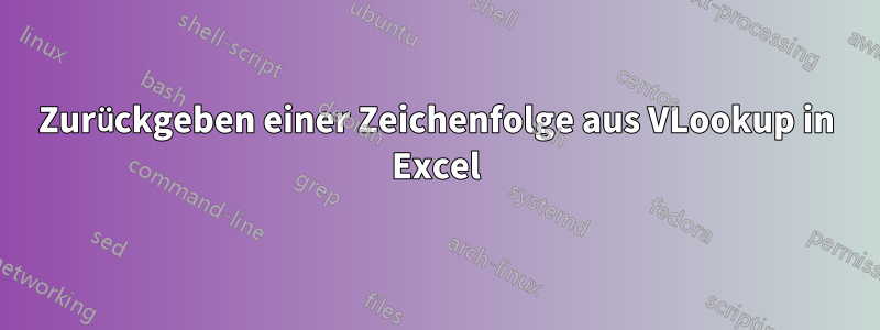 Zurückgeben einer Zeichenfolge aus VLookup in Excel