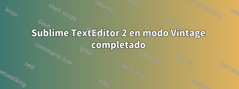 Sublime TextEditor 2 en modo Vintage completado