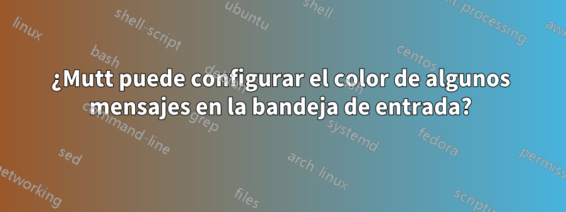 ¿Mutt puede configurar el color de algunos mensajes en la bandeja de entrada?