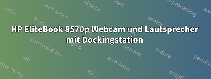 HP EliteBook 8570p Webcam und Lautsprecher mit Dockingstation