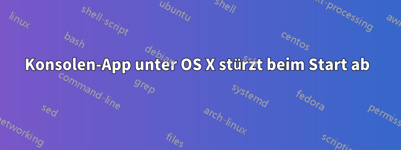 Konsolen-App unter OS X stürzt beim Start ab 