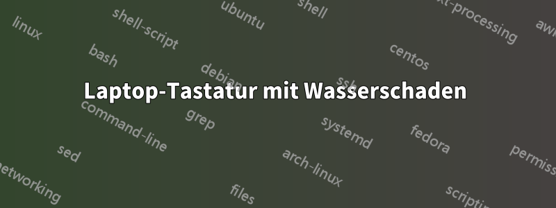 Laptop-Tastatur mit Wasserschaden