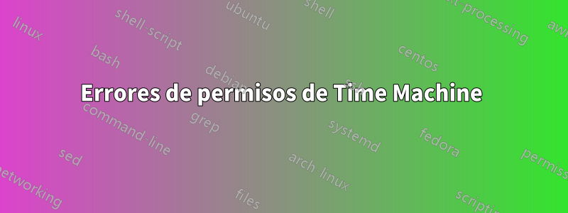 Errores de permisos de Time Machine