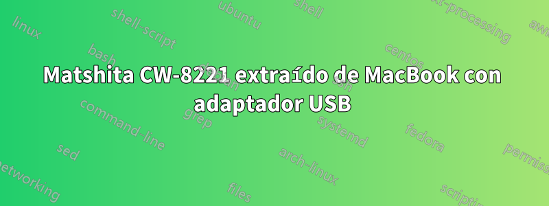 Matshita CW-8221 extraído de MacBook con adaptador USB