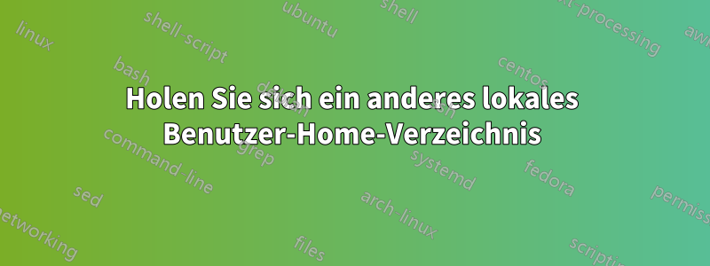 Holen Sie sich ein anderes lokales Benutzer-Home-Verzeichnis