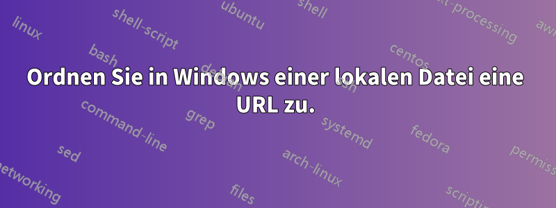 Ordnen Sie in Windows einer lokalen Datei eine URL zu.