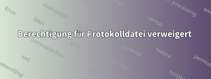 Berechtigung für Protokolldatei verweigert