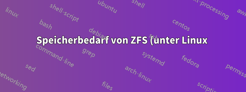 Speicherbedarf von ZFS (unter Linux) für einen Nicht-Dateiserver-Computer