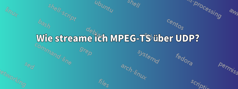 Wie streame ich MPEG-TS über UDP?