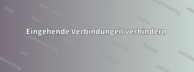 Eingehende Verbindungen verhindern