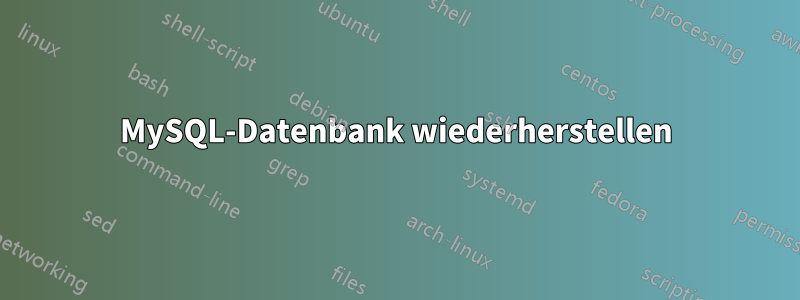 MySQL-Datenbank wiederherstellen