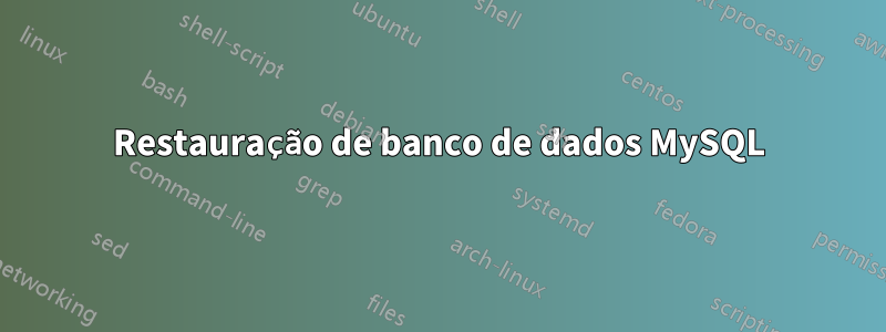 Restauração de banco de dados MySQL