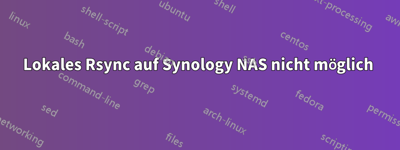 Lokales Rsync auf Synology NAS nicht möglich