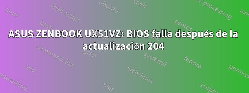 ASUS ZENBOOK UX51VZ: BIOS falla después de la actualización 204