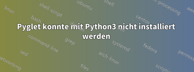 Pyglet konnte mit Python3 nicht installiert werden