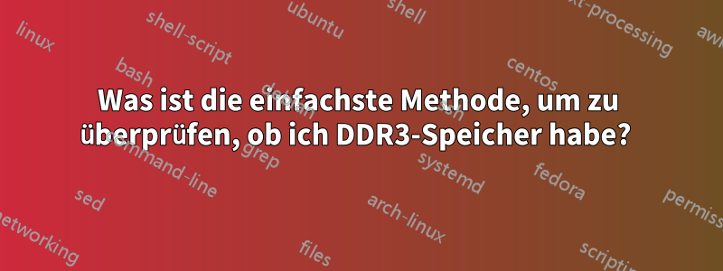 Was ist die einfachste Methode, um zu überprüfen, ob ich DDR3-Speicher habe? 