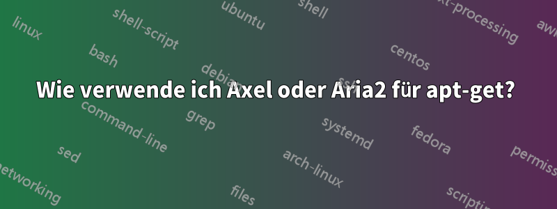 Wie verwende ich Axel oder Aria2 für apt-get?