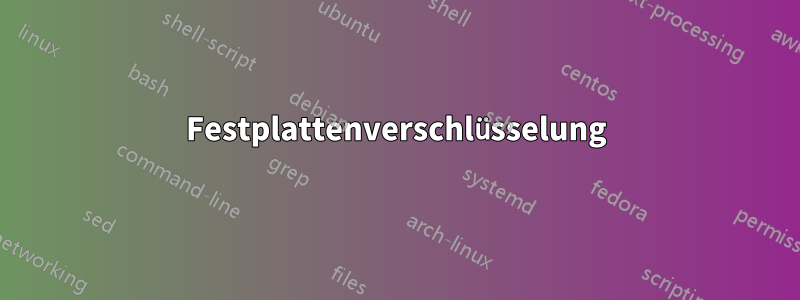 Festplattenverschlüsselung