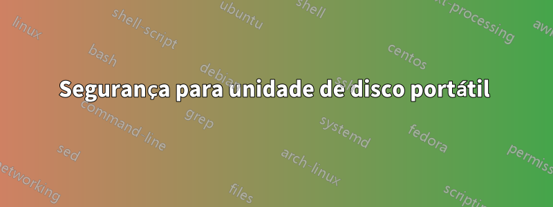 Segurança para unidade de disco portátil