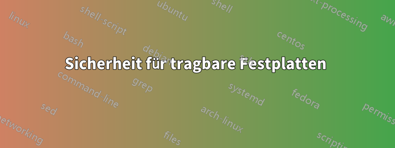 Sicherheit für tragbare Festplatten