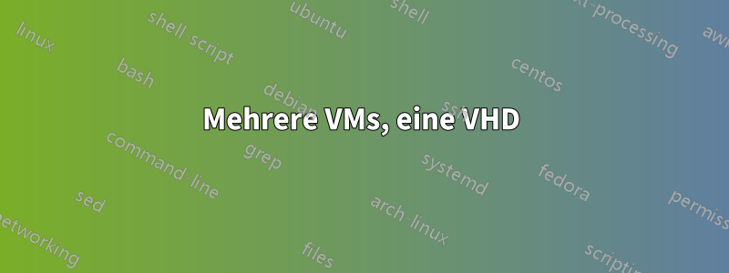 Mehrere VMs, eine VHD