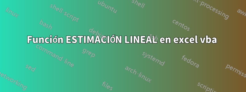 Función ESTIMACIÓN LINEAL en excel vba