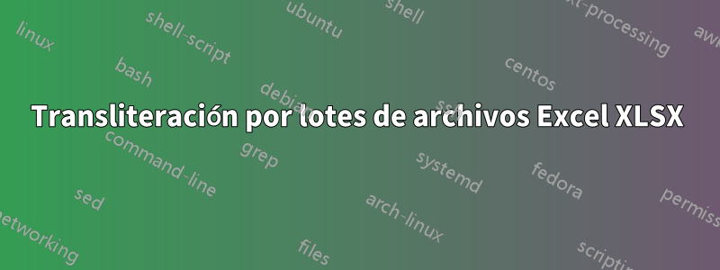 Transliteración por lotes de archivos Excel XLSX