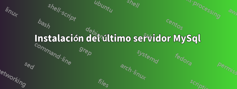Instalación del último servidor MySql