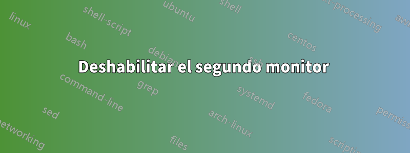 Deshabilitar el segundo monitor